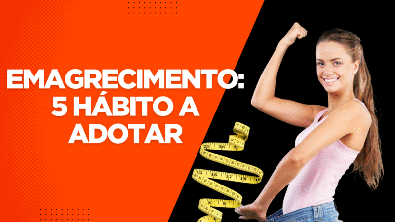 Como a Rotina Afeta o Emagrecimento: 5 Hábitos a Adotar